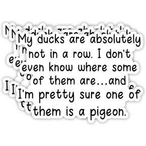 (3pcs) My Duck are Absolutely Not in Row I Don't Even Know Where Some of Them are Sticker Funny Sayings Sarcasm Humorous Anti-Social Vinyl Decal for Tumbler Laptop Water Bottles Phone - Size 3x2.2