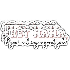 (3Pcs) Hey Mama You're Doing A Great Job Sticker Gifts for Mom Motivational Quote Decals Waterproof Vinyl Stickers for Books Laptops Phone Water Bottles Tumbler Cup Kindle 3 Inch
