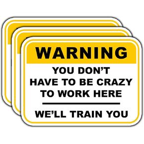 (3Pcs) Warning You Don't Have to Be Crazy to Work Here Sticker Funny Quote Saying Sarcastic Sticker Waterproof Vinyl Decal for Laptop Water Bottle Phone Case Kindle Notebook Size 3x2.2 Inches