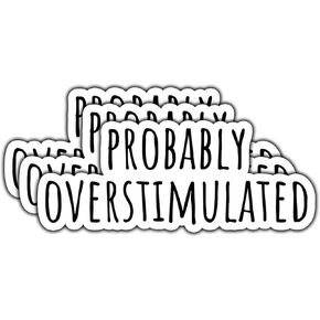 (3Pcs) Probably Overstimulated Sticker Funny Quote Waterproof Vinyl Sticker for Books Laptops Phone Water Bottles Tumbler Cup Kindle Decals 3 Inch