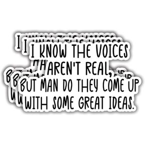 (3pcs) I Know The Voices aren't Real Do They Came Up with Some Great Ideas Sticker Funny Sayings Sarcastic Quotes Vinyl Decal Stickers for Tumbler Laptop Kindle Water Bottles Books Phone- Size 3x1.8
