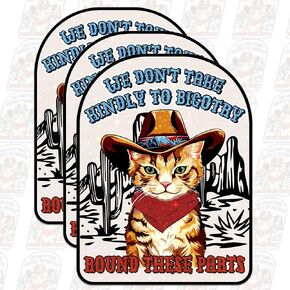 Set 3PCS 3" - Funny Bigotry Cowboy Cat Stickers Feminist Funny We Don't Take Kindly to Bigotry 'Round These Parts Waterproof Vinyl Stickers Decal for Water Bottle, Laptop, Notebook, Car, Phones Case
