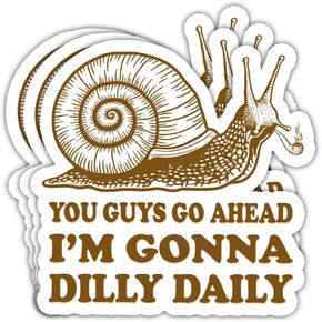 3Pcs You Guys Go Ahead I'm Gonna Dilly Dally Sticker Funny Snail Sarcastic Gift You Guys Go Ahead Dilly Dally Stickers Dilly Dallying Decal for Laptop Bottle Phone Car Hard Hat Helmet 3"x3"