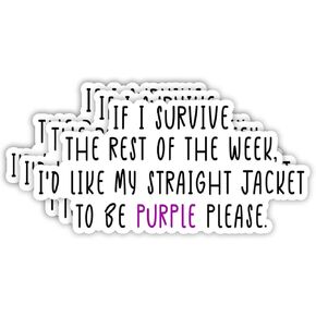 (3pcs) If I Survive The Rest of The Week I'd Like My Straight Jacket to Be Purple Please Sticker Funny Sayings Sarcasm Humorous Vinyl Decal for Tumbler Laptop Water Bottles Books Phone - Size 3x1.5