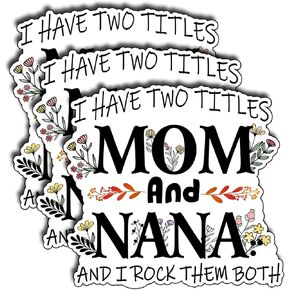 (3Pcs) I Have Two Titles Mom and Nana and I Rock Them Both Sticker, Grandma Decals, Decorate Books,Laptops,Water Bottles Kindles, Waterproof Vinyl Decals Funny Family, Gifts for Gigi,Mimi, Women 3"
