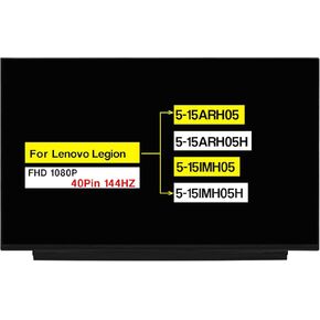 15.6" Replacement for Lenovo Legion 5-15ARH05 5-15ARH05H 5-15IMH05 5-15IMH05H 82B5 82B1 82AU 81Y6 82CF Non-Touch Screen LCD Display Panel FHD 1920×1080 40 Pins 144HZ (Not for 30pins)