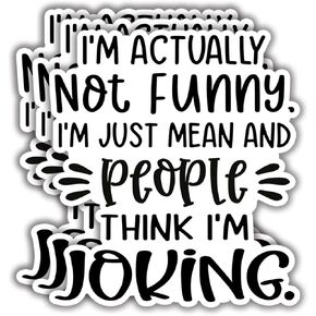 (3pcs) I'm Actually Not Funny, I'm Just Mean and People Think I'm Joking Sticker Funny Sayings Motivational Quotes Vinyl Decal for Tumbler Laptop Kindle Water Bottles Books Phone- Size 3x2.8