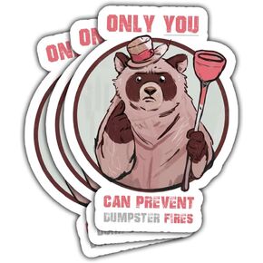 3 Pcs Only You Can Prevent Dumpster Fires Clear Sticker Dumpster Fire Response Team Stickers Bear Animal Quote Meme Humor for Phone Water Bottle Cars Phone Case Laptop Books 3"x3"