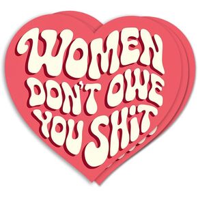 (3pcs) Women Don't Owe You Sh*T Sticker - Feminist Heart Sticker - Feminist Art Gift - Decorative Decals - Durable & Waterproof - Perfect for Laptops Water Bottles Car - Ideal for Gifting