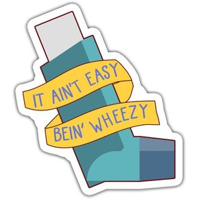 (3Pcs) It Ain't Easy Being Wheezy Sticker - Asthma Sticker - Respiratory Medical Sticker - Breathing Disease Sticker - Breathing Stickers - Stickers 3X3 - Sticker Wall - Laptop - Cell - Tumbler