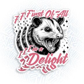 (3Pcs) First of All I'm A Delight Possum Sticker Funny Opossum Sticker Animals 3" Waterproof Die-Cut Vinyl Sticker for Laptop Water Bottle Kindle Funny Birthday Gifts for Her Him 3 Inches