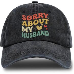 Sorry About My Husband Adjustable Vintage Washed Cotton Baseball Cap, Funny Retro Trucker Hat Outdoor Accessories for Men Grandpa Dad Husband Papa, Birthday Father's Day Valentine's Day Gift
