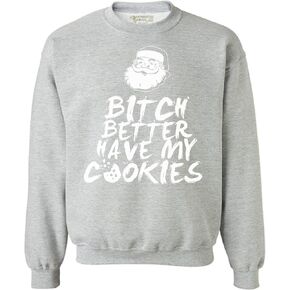 Awkward Styles Bitch Better Have My Cookies Ugly Christmas Sweater - Holiday Season Sweatshirt For Fun Lovers
