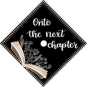 "Onto the next chapter" Graduation Cap Printed Topper