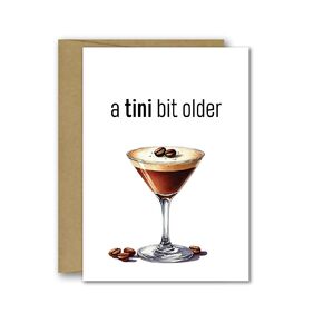 A Tini Bit Older Funny Martini Espresso Martini Classic Martini Birthday Greeting Card 5x7 inches w/Envelope (Espresso Martini)