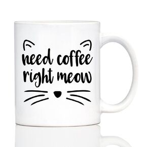 Need Coffee Right Meow - Funny Cat Themed Coffee Mug Gifts & Decor - Large 15oz White Ceramic Mug