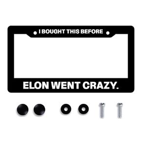 I Bought This Before Elon Went Crazy F Elon Anti-Elon Musk Tesla Model Car Accessory Meme Car License Plate Frame