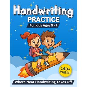 Handwriting Practice For Kids Ages 5-7: Build Confident Handwriting with Repetition, Fun Practice, and Imagination