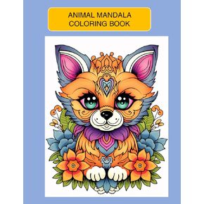 ANIMAL MANDALA COLORING BOOK: A Collection of Intricate Animal Designs for Relaxation and Self Expression