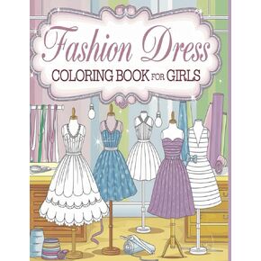 Fashion Dress: Coloring Book for Girls