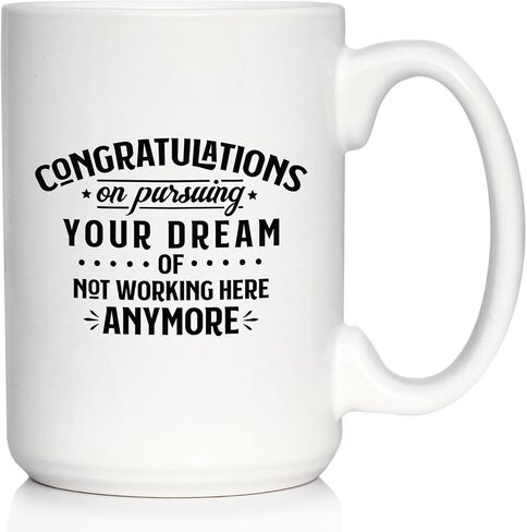 Congratulations on Pursuing Your Dream Coffee Mug - Funny Boss or Coworker Leaving Gift - Large 15oz White Ceramic Mug in Kuwait