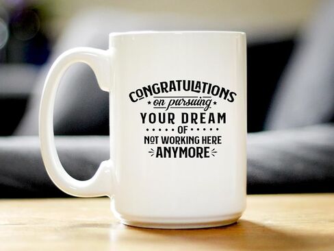 Congratulations on Pursuing Your Dream Coffee Mug - Funny Boss or Coworker Leaving Gift - Large 15oz White Ceramic Mug in Kuwait