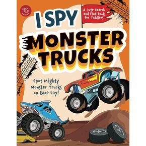I Spy Monster Trucks: Spot Mighty Monster Trucks on Race Day! A Cute Search and Find Book for Toddlers (I Spy Books for Toddlers)