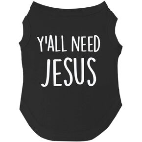 Y'all Need Jesus Dog Tee Shirt Sizes for Puppies, Toys, and Large Breeds (Black, X-Small 159)