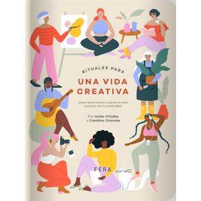 RITUALES PARA UN VIDA CREATIVA: Ideas, herramientas y ejercicios para conectar con tu creatividad