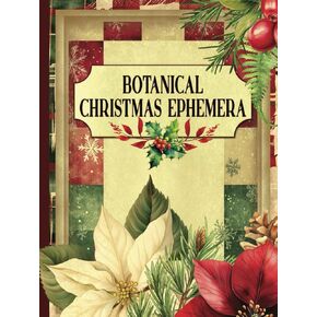 Botanical Christmas Ephemera: Vintage Collection for Junk Journals, Mixed Media and Holiday Crafting