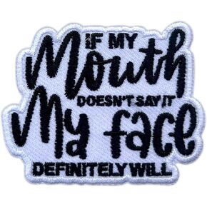 If My Mouth Doesn't Say It My Face Definitely Will Embroidery Patches for Clothes Backpacks Hats Jeans Bags, Sarcastic Size 3" Iron On Patch or Sew On Patches, Applique Embroidery Patches