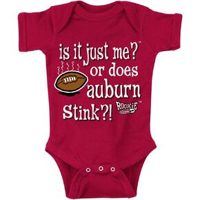 is It Just Me? Or Does Auburn Stink?! Baby Apparel for Alabama Football Fans (NB-7T)