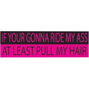 Rogue River Tactical 10in x 3in Large Funny Auto Decal Bumper Sticker for Women Girls If Your Gonna Ride My Ass at Least Pull My Hair for Car Truck RV Boat SUV (Pull My Hair)