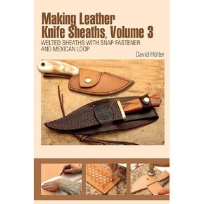 Tandy Leather Making Leather Knife Sheaths Vol. 3 61966-03 (Making Leather Knife Sheaths, 3)