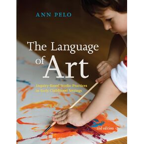 The Language of Art: Inquiry-Based Studio Practices in Early Childhood Settings
