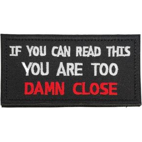 If You Can Read This You are Too Damn Close Patch - Funny Embroidered Emblem Badge Meme Morale Patch Applique with Hook and Loop for Military Tactical Gear Backpacks Jeans Hats Jackets Bags Repair
