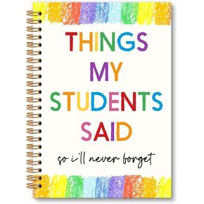 Teacher Gifts Notebook Journal, Teacher Journal, Things My Students Said Funny Colorful Notebooks Gifts for Teachers Women Men, Teachers School Office Supplies, TeachersDay Gift, 6x8.2In