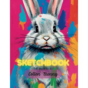 Sketchbook: Cotton Bunny Notebook for Kids | Sketch Pad for Drawing, Doodling, Writing or Sketching | Sketch Book for Beginners | Drawing Book For ... | Large Blank | 8.5x11 | 100+ Blank Pages