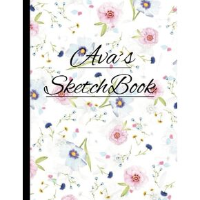 Ava´s SketchBook: Ava's Sketchbook: Personalized Sketchbook With Name Ava, Personal Gift For Girl Name Ava, Colorful Blank Sketchbook For Drawing, Doodling, And Sketching