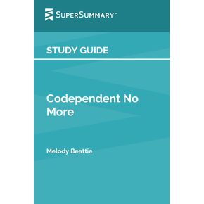 Study Guide: Codependent No More by Melody Beattie (SuperSummary)