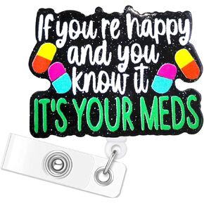 Funny Happy Pills Badge Reel - If You're Happy and You Know It It's Your Meds Retractable Badge Reel Holder with Alligator Clip Gift for Med Tech Psych Pharmacy Nurse Doctor Therapist