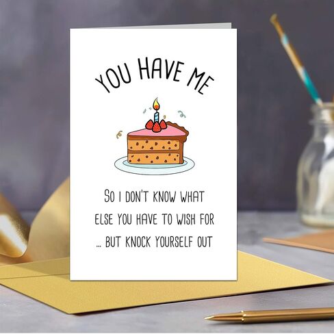 Funny Birthday Card for Him Her - You Have Me So I Don't Know What Else You Have To Wish For, Hilarious Birthday Cards for Boyfriend Husband Wife Girlfriend in Saudi Arabia