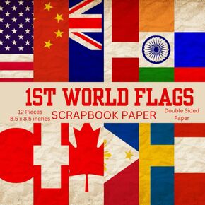 1st World Flags Scrapbook Paper: 12 Pieces Double Sided Scrapbook Paper For Collage,Card making,Scrapbooking, Junk Journal,Creative Planner |all ... stickers | small country flags of the world.