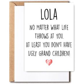 Funny Lola Card, No Matter What Life Throws At You At Least You Don't Have Ugly Grand Children, Greeting Birthday Card, Mother's Day Card