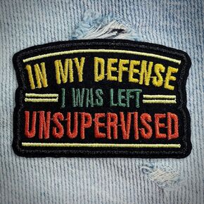 in My Defense I was Left Unsupervised Patch Funny Adult Humor Embroidered Patches Blue Collar Snarky Sew On/Iron On Embroidery Patch for Jackets, Backpack, Hat, Uniform DIY Patches Gifts 3 Inches