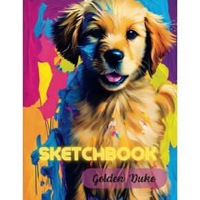 كتاب رسم: Golden Retriever Duke Dog Sketchbook دفتر الرسم كتاب Art Journal Paper Paper 110 Pages 8.5 × 11: غلاف جرو مجردة