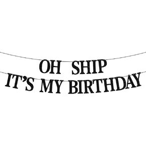 OH SHIP IT'S MY BIRTHDAY Banner, Go Shawty It's Your Birthday, Funny Birthday Party Decorations Supplies- Black Glitter