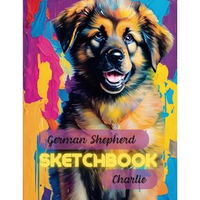 كراسة الرسم: Charlie German Shepherd Dog Dog for Kids | لوحة رسم للرسم أو الرسوم المتحركة أو الكتابة أو الرسم | كتاب رسم للمبتدئين | ... | 100+ صفحات فارغة | غلاف جرو مجردة