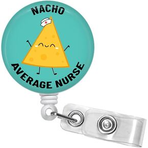 Nacho Average Nurse Badge Reel - Funny Badge Reel - Cute Badges - Cute Badge Reel Retractable ID Badge Holder - Retractable Badge Reel #341