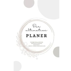 Der Ultimative Planer - Minimalistischer Terminkalender ohne Schnickschnack (German Edition)